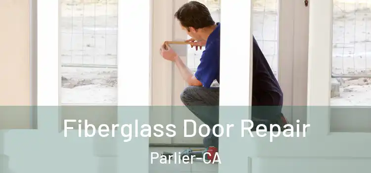 Fiberglass Door Repair Parlier-CA